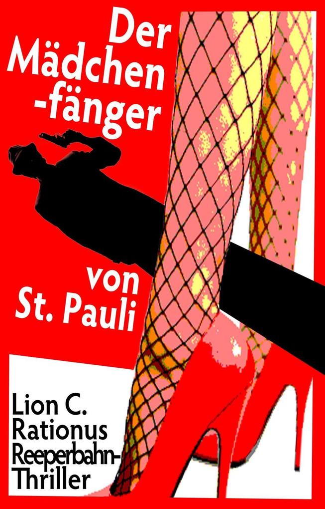 Der Mädchenfänger von St. Pauli. Reeperbahn-Thriller