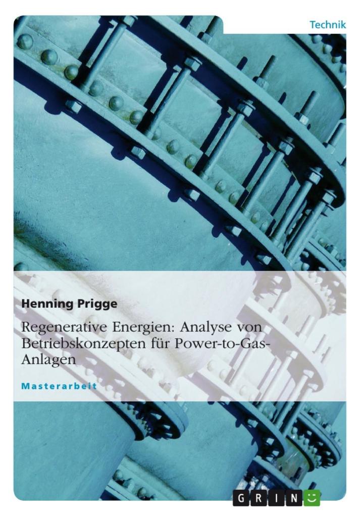 Regenerative Energien: Analyse von Betriebskonzepten für Power-to-Gas-Anlagen als eBook Download von Henning Prigge - Henning Prigge