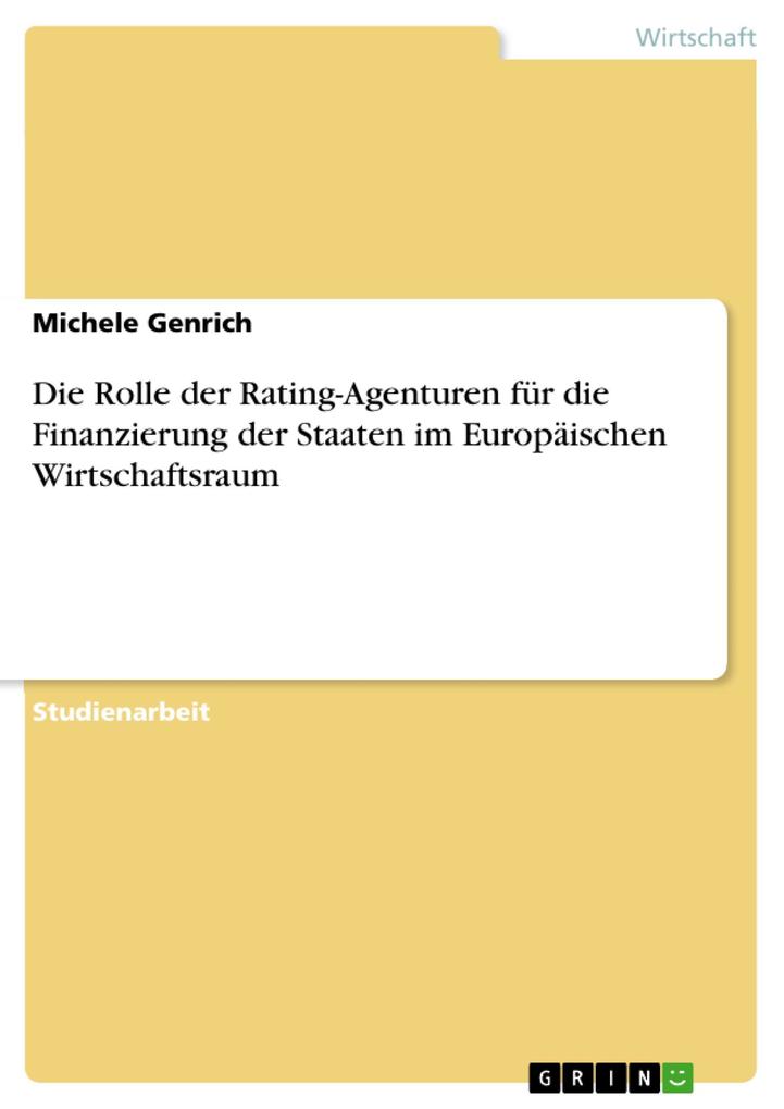 Die Rolle der Rating-Agenturen für die Finanzierung der Staaten im Europäischen Wirtschaftsraum