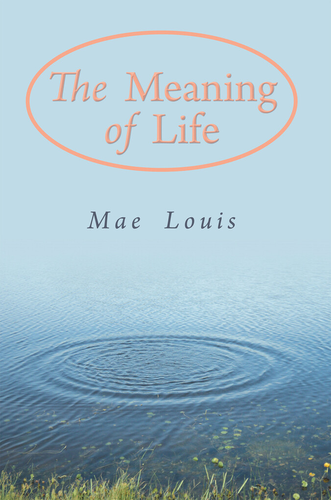 The Meaning of Life als eBook Download von Mae Louis - Mae Louis