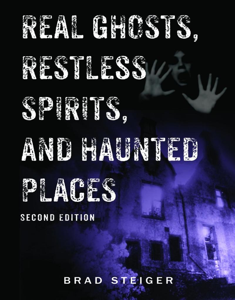 Real Ghosts Restless Spirits and Haunted Places