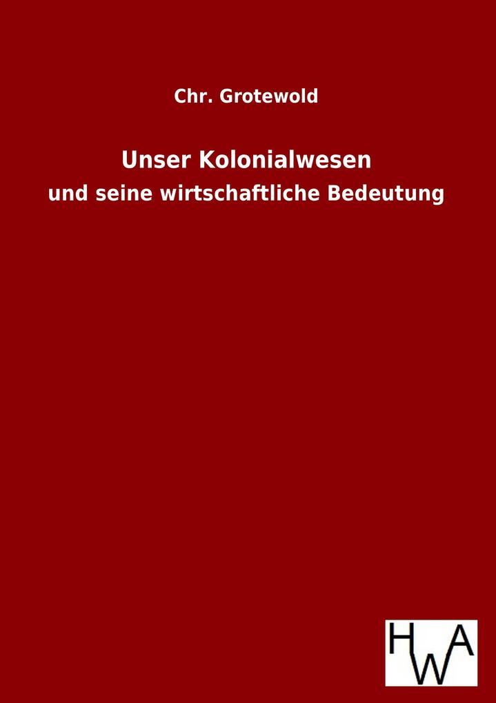 Unser Kolonialwesen