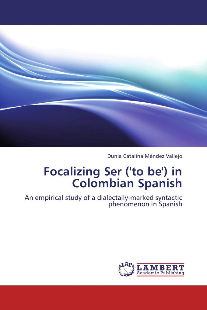 Focalizing Ser ('to be') in Colombian Spanish