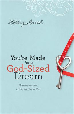 You‘re Made for a God-Sized Dream