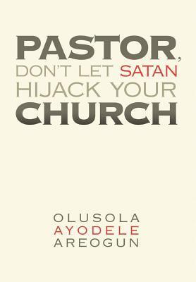 Pastor Don‘t Let Satan Hijack Your Church