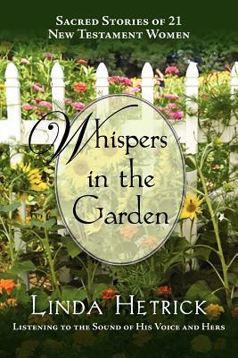 Whispers in the Garden Sacred Stories of 21 - New Testament Women