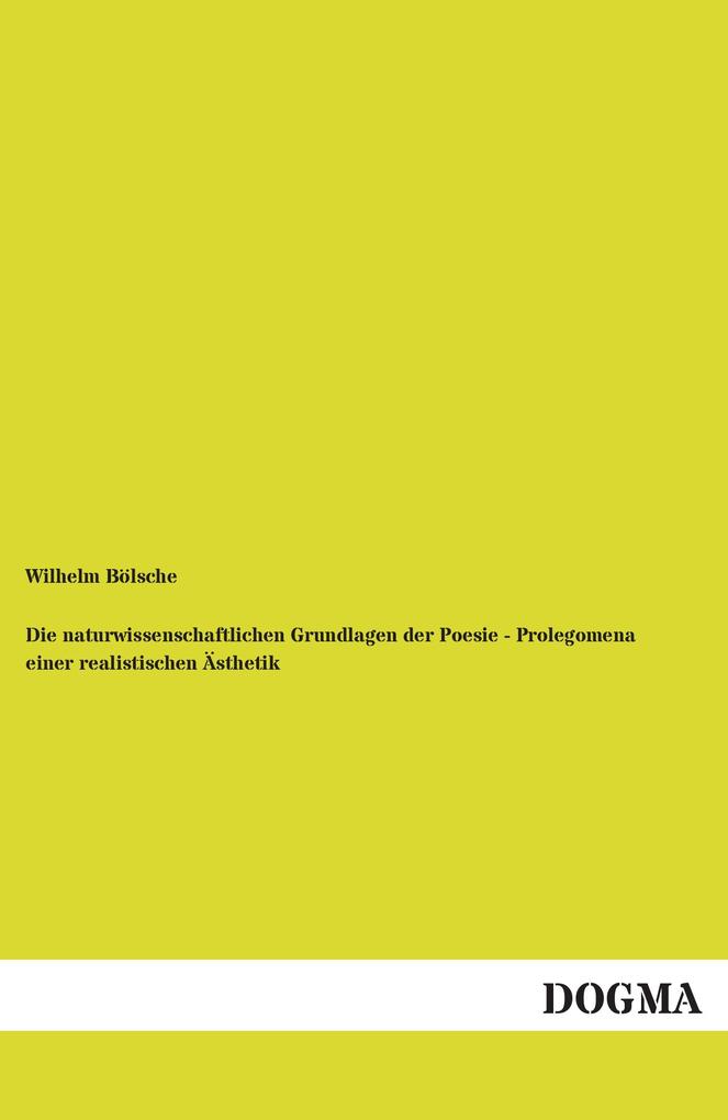 Die naturwissenschaftlichen Grundlagen der Poesie - Prolegomena einer realistischen Ästhetik