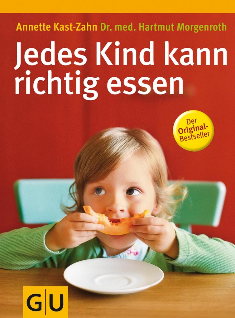 Jedes Kind kann richtig essen - Hartmut Morgenroth/ Annette Kast-Zahn