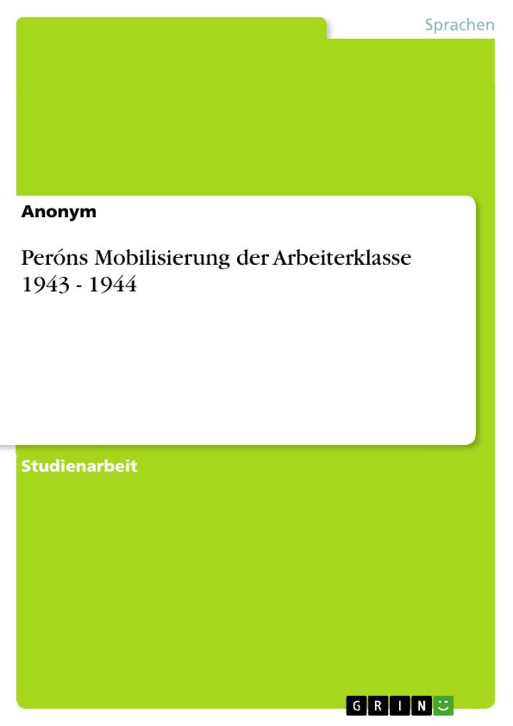 Peróns Mobilisierung der Arbeiterklasse 1943 - 1944 als eBook Download von