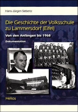 Die Geschichte der Volksschule zu Lammersdorf (Eifel) als Buch von H Jürgen Siebertz - H Jürgen Siebertz