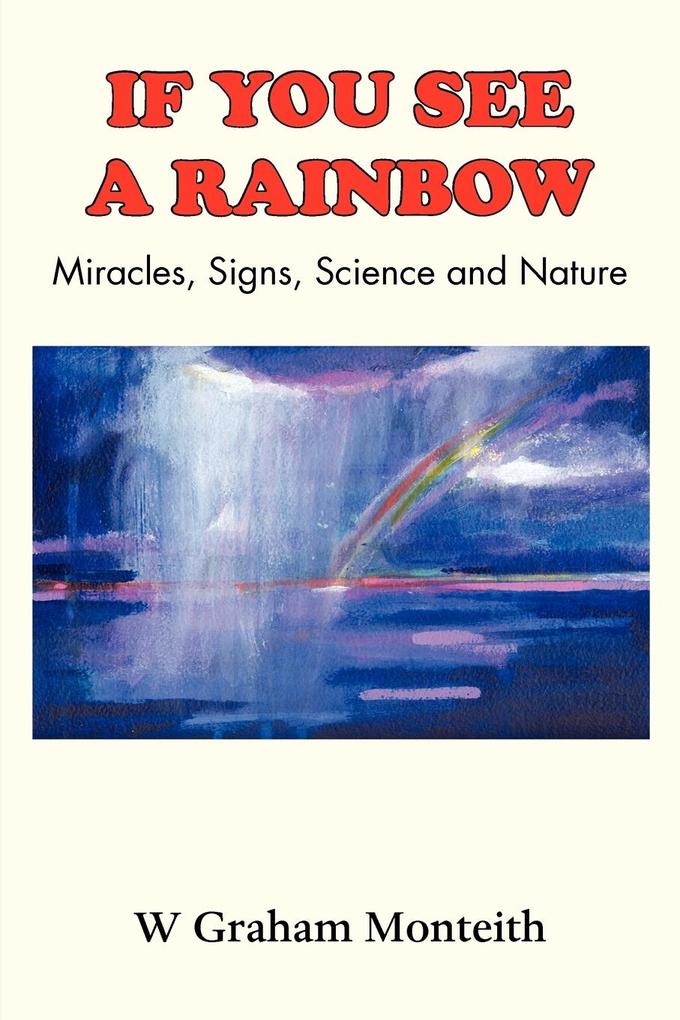 If You See a Rainbow - Miracles Signs Science and Nature
