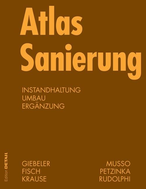 Atlas Sanierung - Georg Giebeler/ Rainer Fisch/ Harald Krause/ Florian Musso/ Karl-Heinz Petzinka