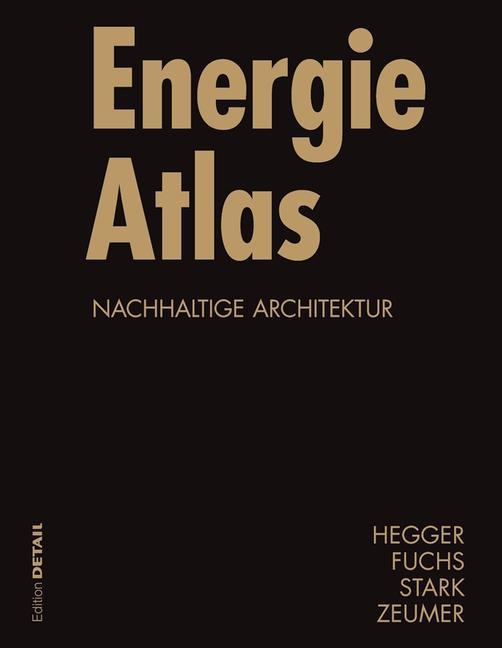 Energie Atlas - Manfred Hegger/ Matthias Fuchs/ Thomas Stark/ Martin Zeumer
