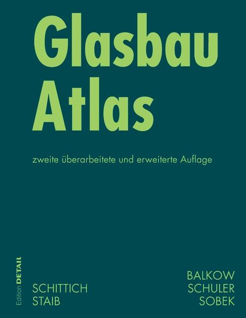 Glasbau Atlas - Christian Schittich/ Gerald Staib/ Dieter Balkow/ Matthias Schuler/ Werner Sobek