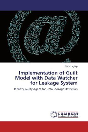 Implementation of Guilt Model with Data Watcher for Leakage System