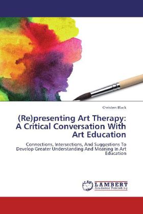 (Re)presenting Art Therapy: A Critical Conversation With Art Education