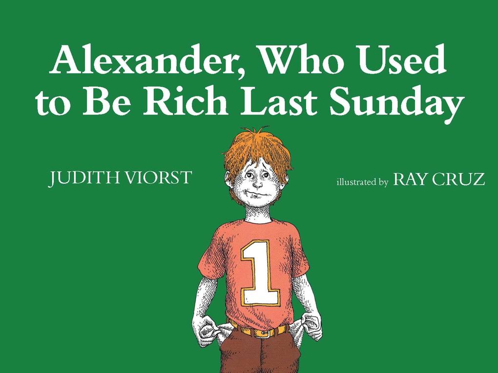 Alexander Who Used to Be Rich Last Sunday - Judith Viorst