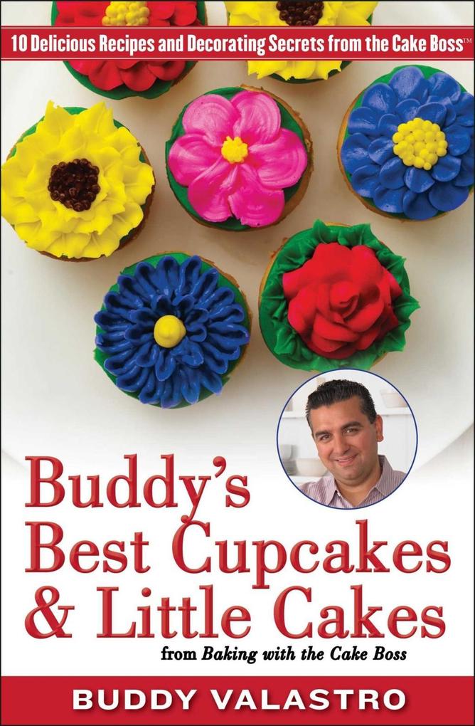 Buddy‘s Best Cupcakes & Little Cakes (from Baking with the Cake Boss)