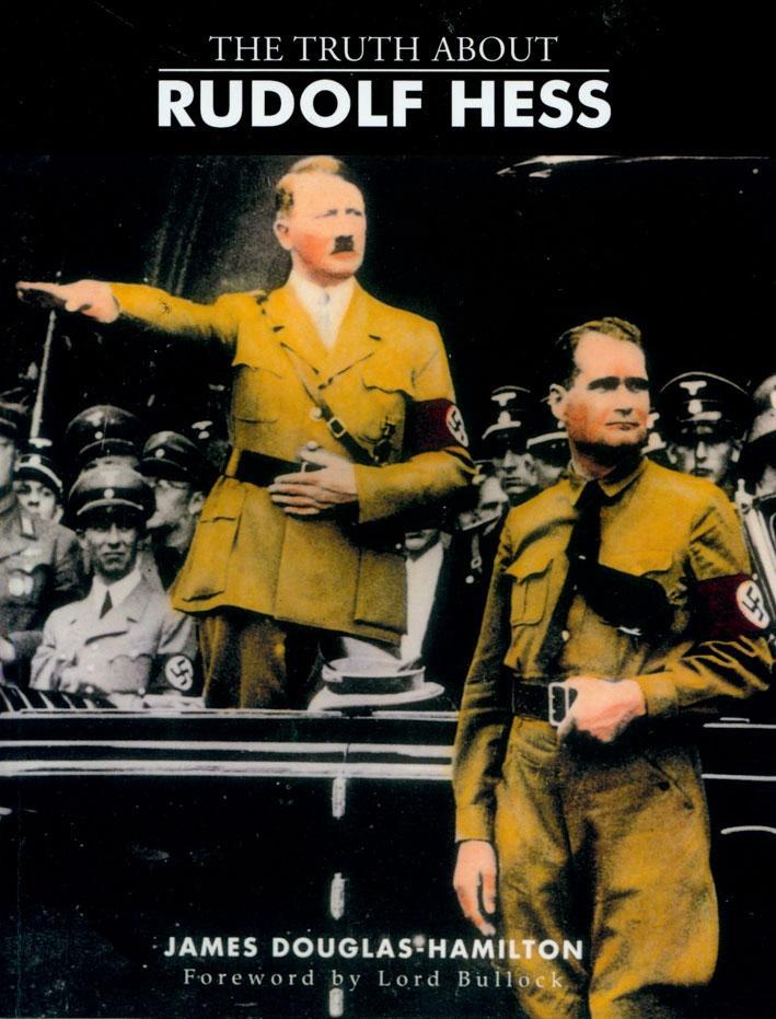 The Truth About Rudolf Hess - Lord James Douglas-Hamilton