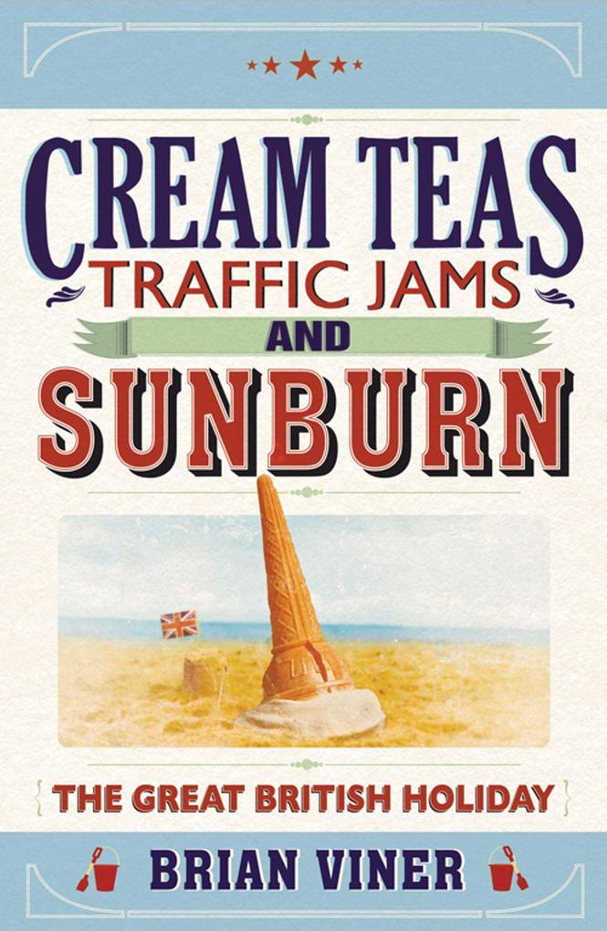 Cream Teas Traffic Jams and Sunburn