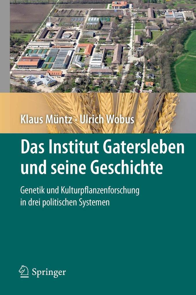 Das Institut Gatersleben und seine Geschichte - Ulrich Wobus/ Klaus Müntz