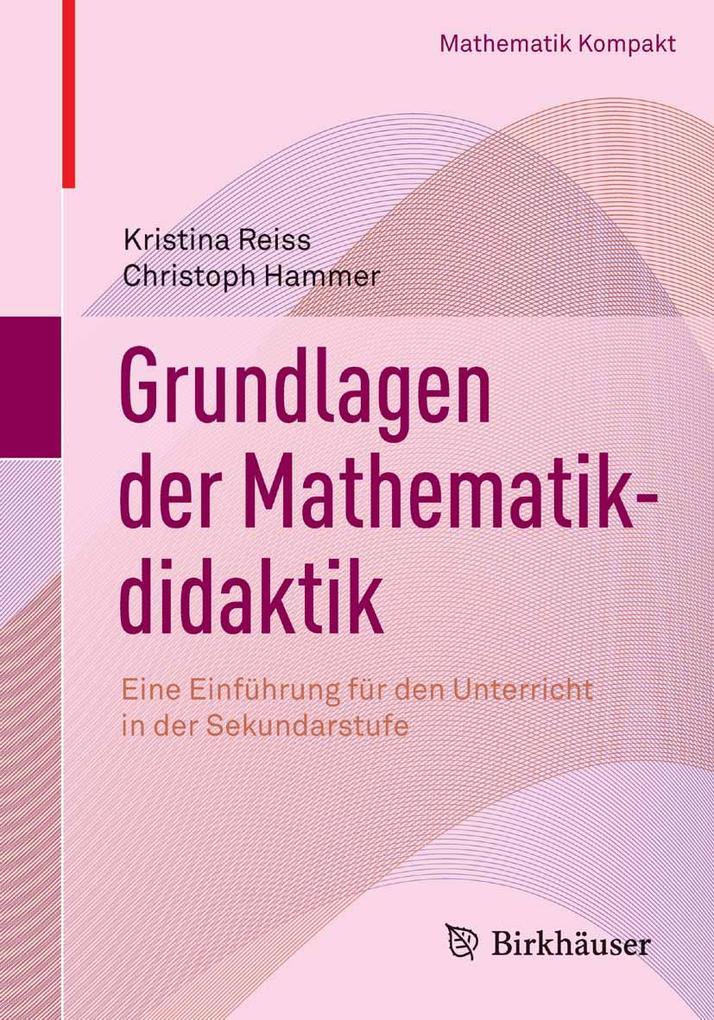 Grundlagen der Mathematikdidaktik - Kristina Reiss/ Christoph Hammer
