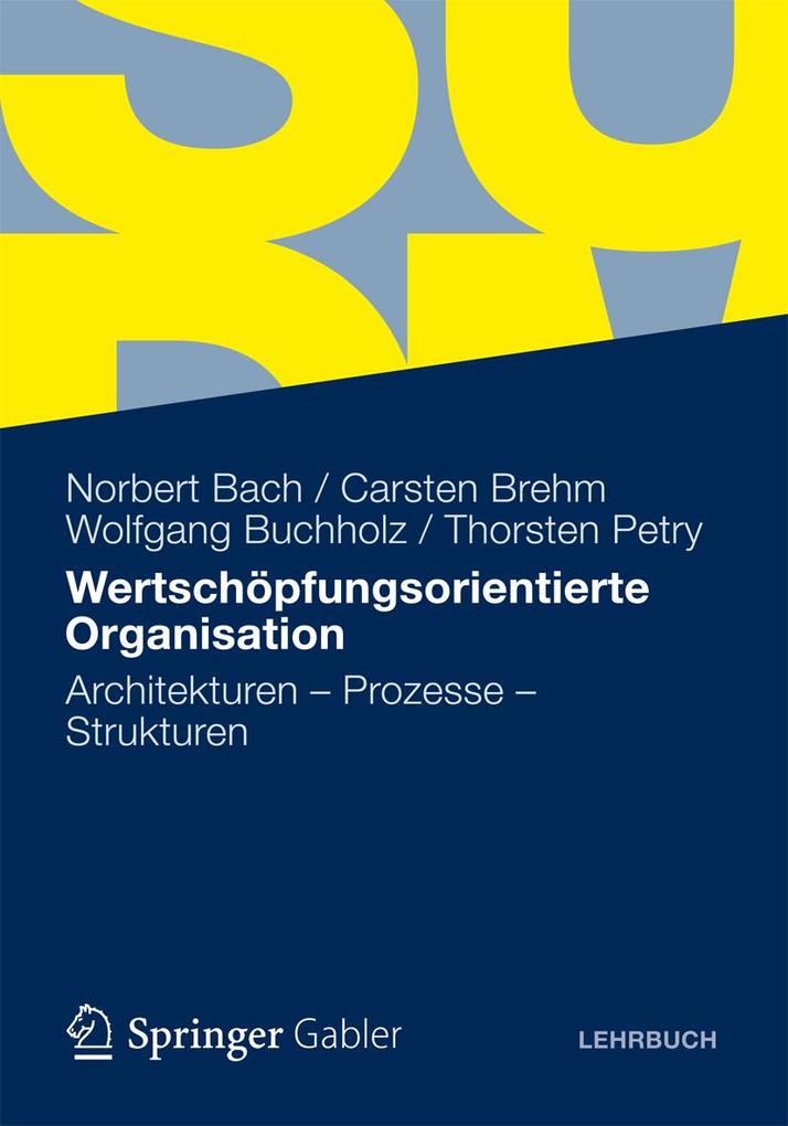 Wertschöpfungsorientierte Organisation - Norbert Bach/ Carsten Brehm/ Wolfgang Buchholz/ Thorsten Petry