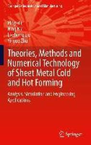 Theories Methods and Numerical Technology of Sheet Metal Cold and Hot Forming