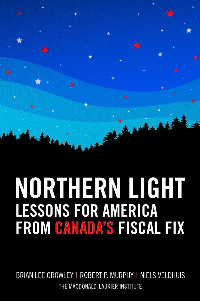 Northern Light: Lessons for America from Canada‘s Fiscal Fix