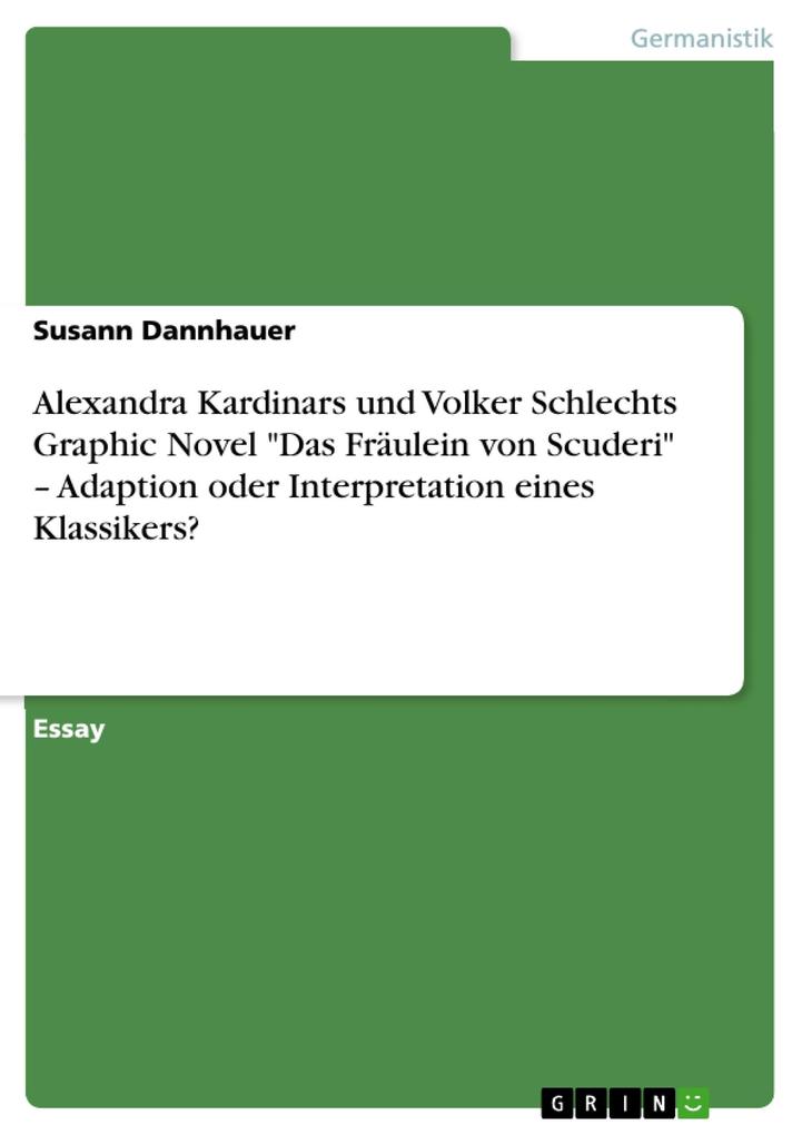 Alexandra Kardinars und Volker Schlechts Graphic Novel Das Fräulein von Scuderi - Adaption oder Interpretation eines Klassikers?