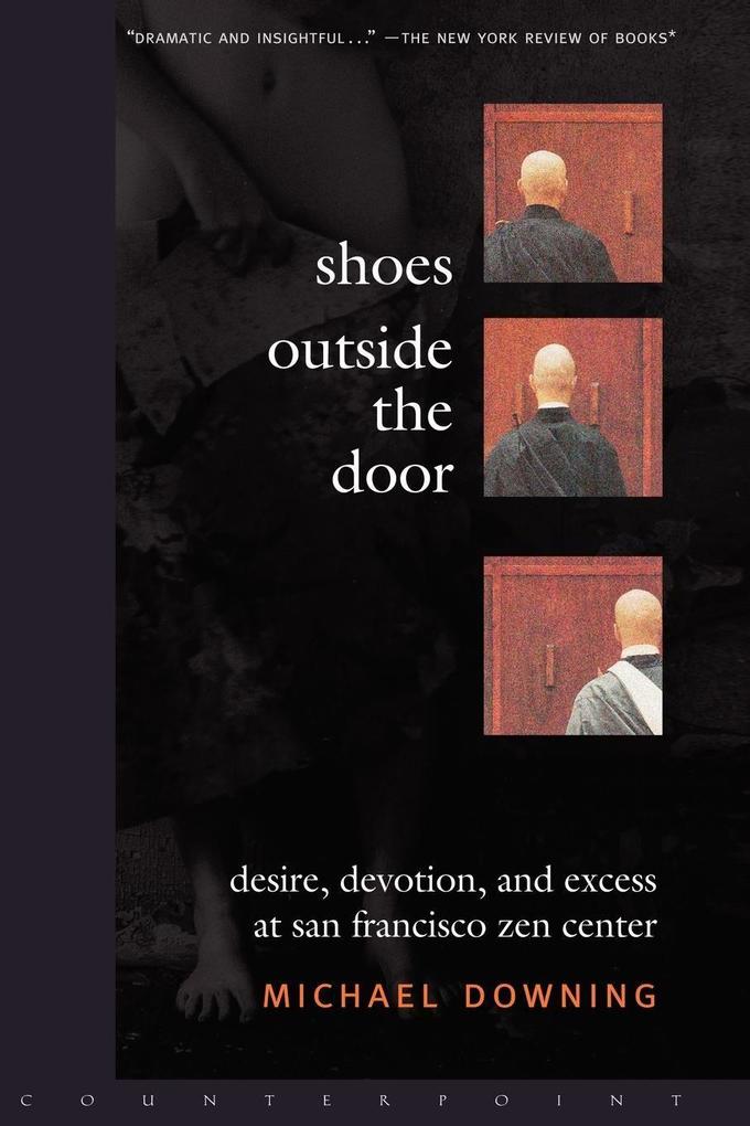 Shoes Outside the Door: Desire Devotion and Excess at San Francisco Zen Center
