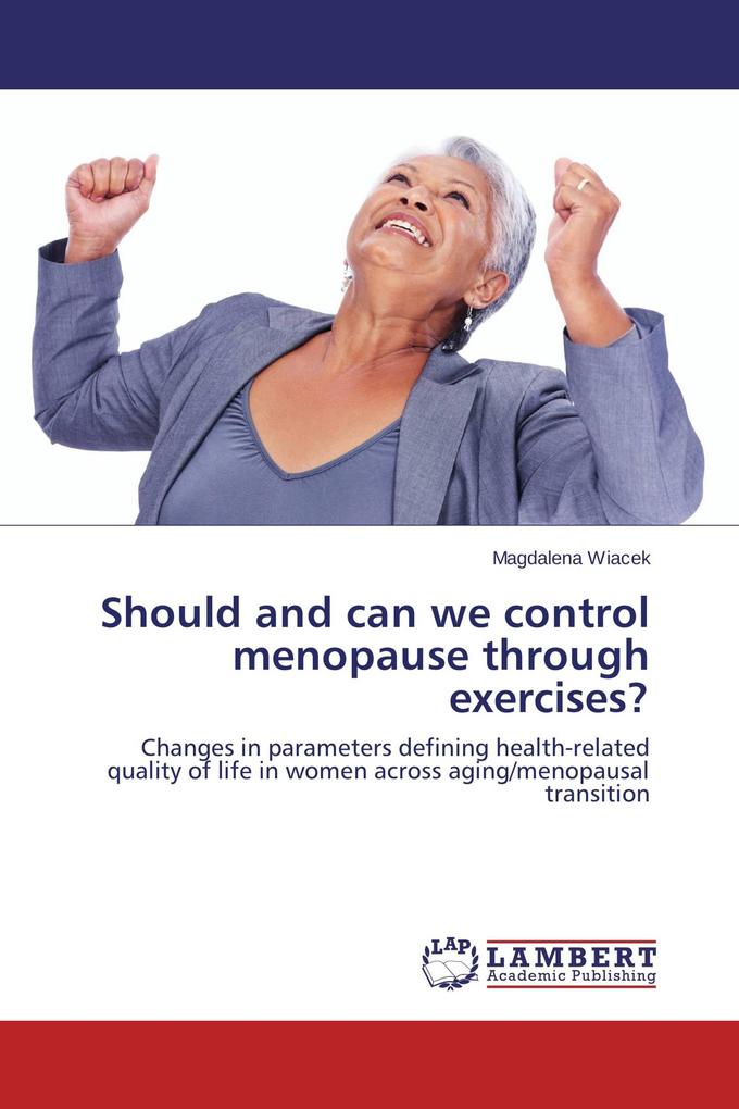 Should and can we control menopause through exercises?
