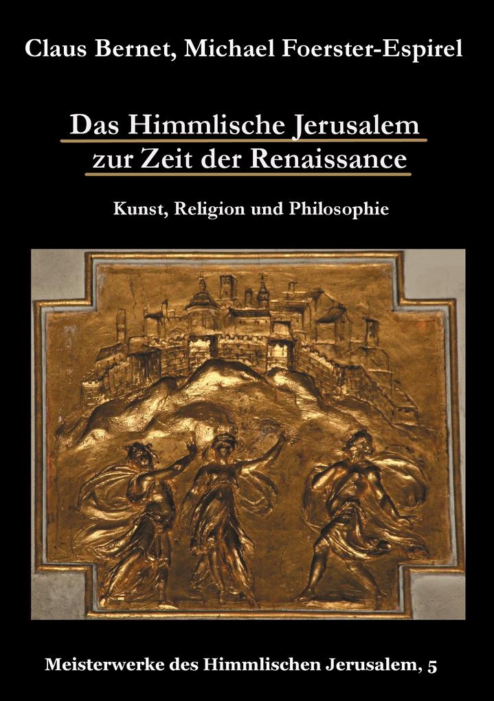 Das Himmlische Jerusalem zur Zeit der Renaissance: Kunst Religion und Philosophie