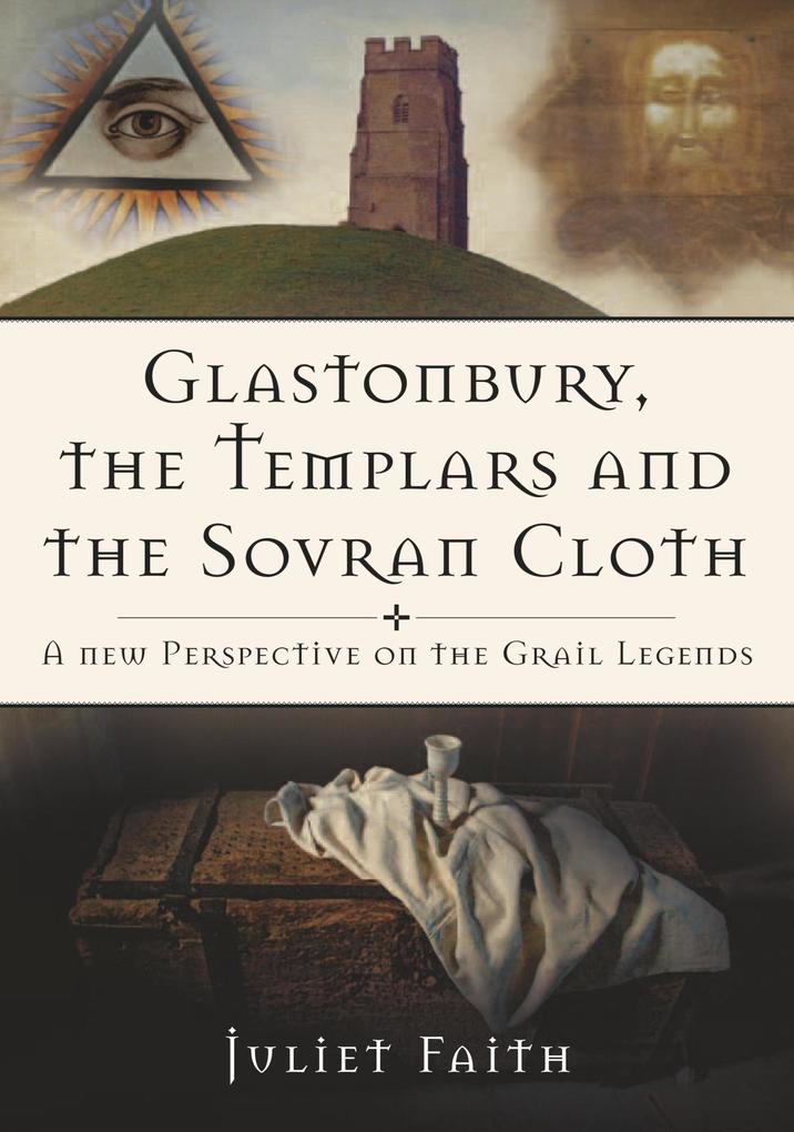 Glastonbury the Templars and the Sovran Cloth