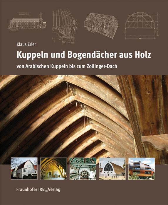 Fraunhofer Irb Stuttgart Kuppeln Und Bogendächer Aus Holz