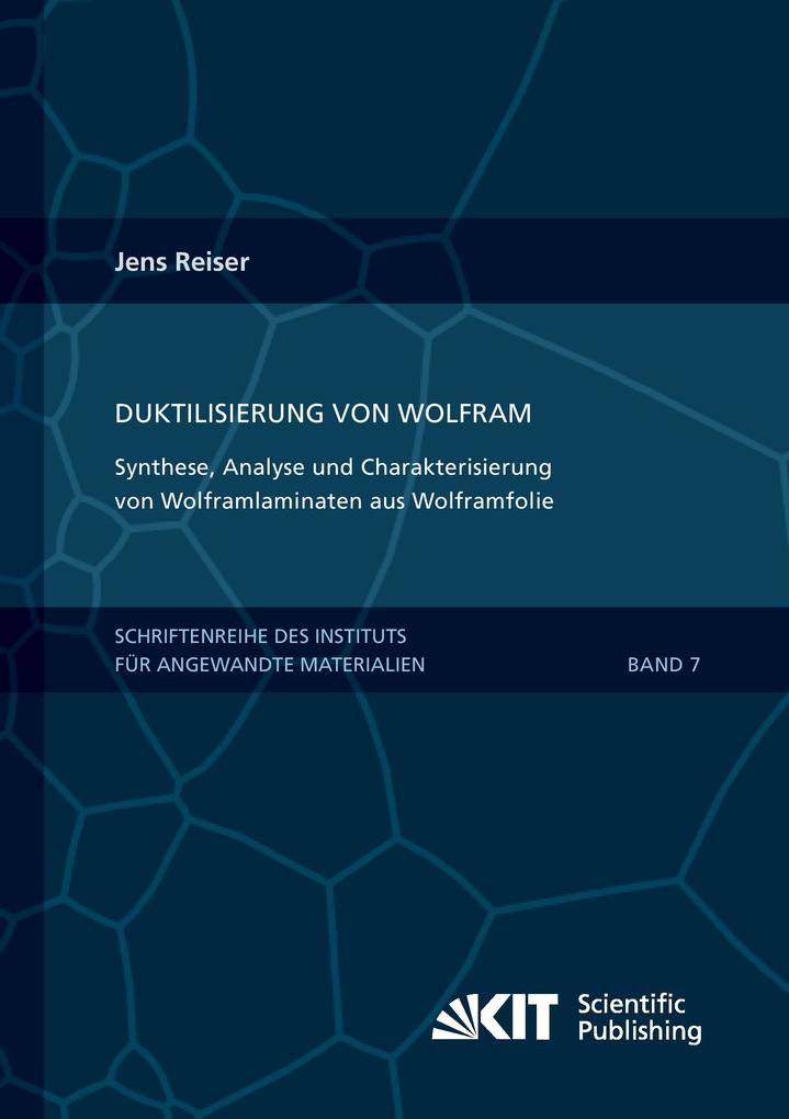 Duktilisierung von Wolfram : Synthese Analyse und Charakterisierung von Wolframlaminaten aus Wolframfolie