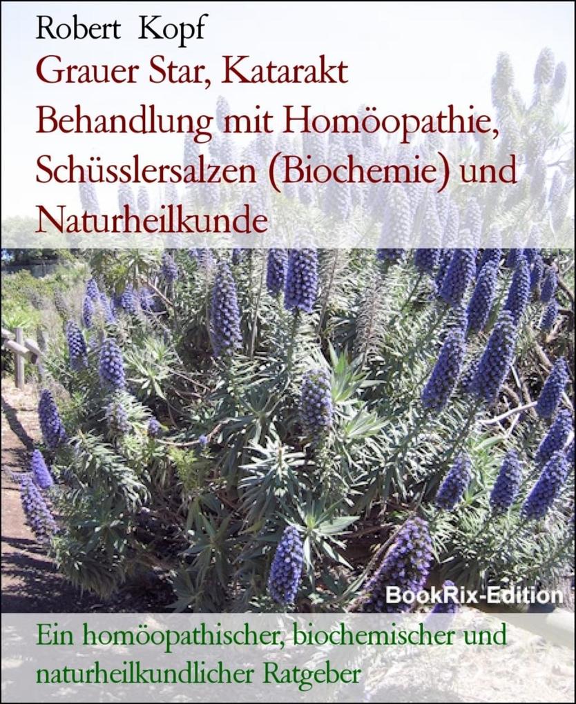 Grauer Star Katarakt  Behandlung mit Homöopathie Schüsslersalzen (Biochemie) und Naturheilkunde - Robert Kopf