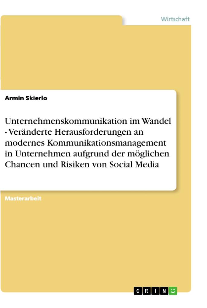 Unternehmenskommunikation im Wandel - Veränderte Herausforderungen an modernes Kommunikationsmanagement in Unternehmen aufgrund der möglichen Chan... - Armin Skierlo
