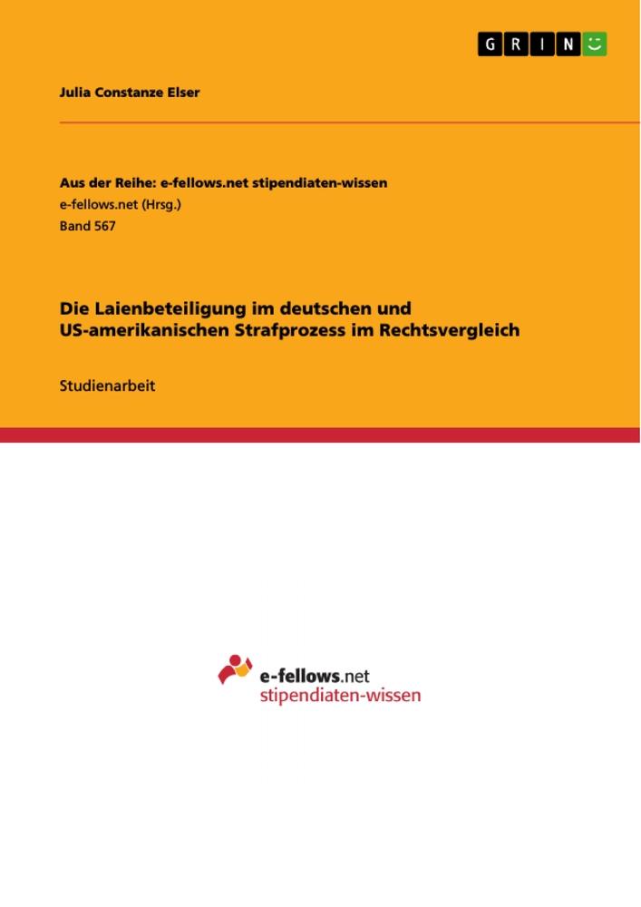 Die Laienbeteiligung im deutschen und US-amerikanischen Strafprozess im Rechtsvergleich - Julia Constanze Elser