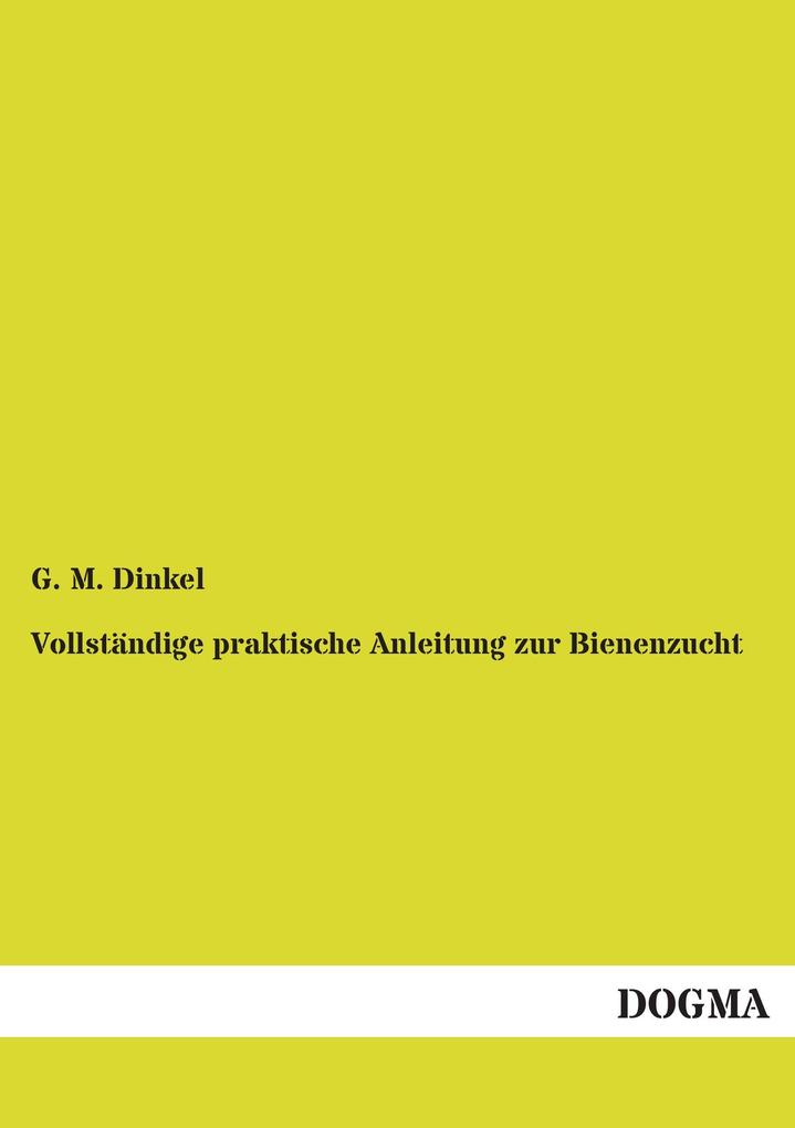 Vollständige praktische Anleitung zur Bienenzucht