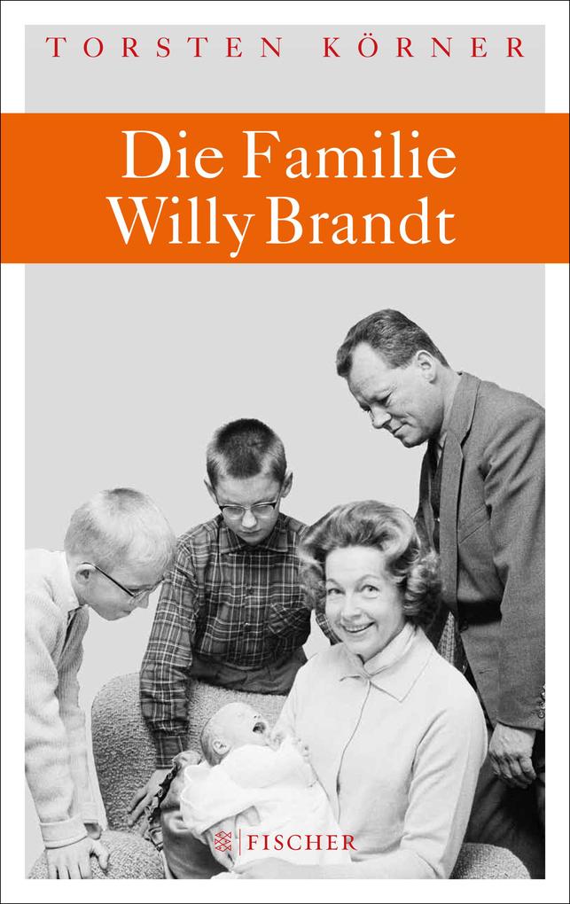 Die Familie Willy Brandt - Torsten Körner
