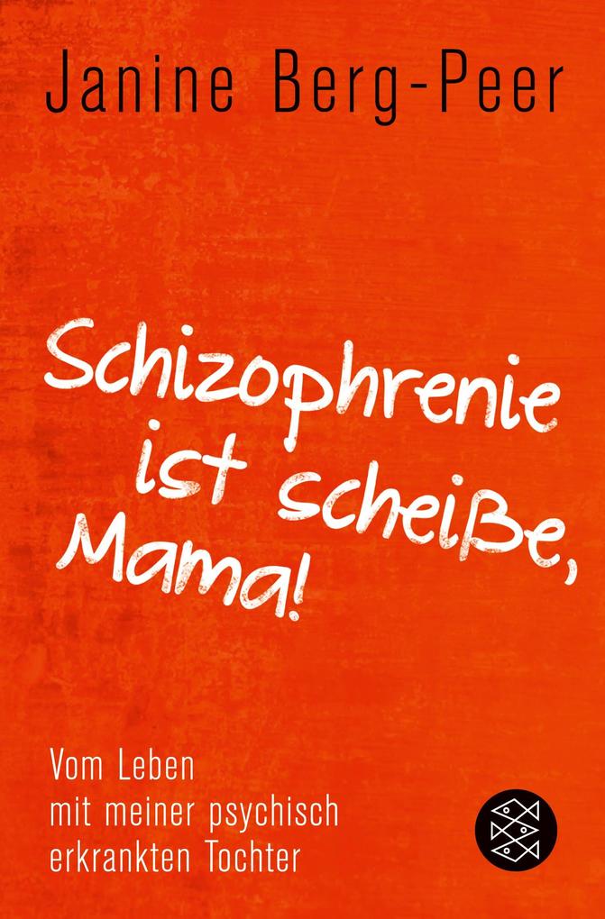 S. Fischer Verlag Schizophrenie Ist Scheiße Mama!