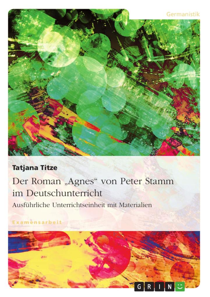 Der Roman Agnes von Peter Stamm im Deutschunterricht - Tatjana Titze