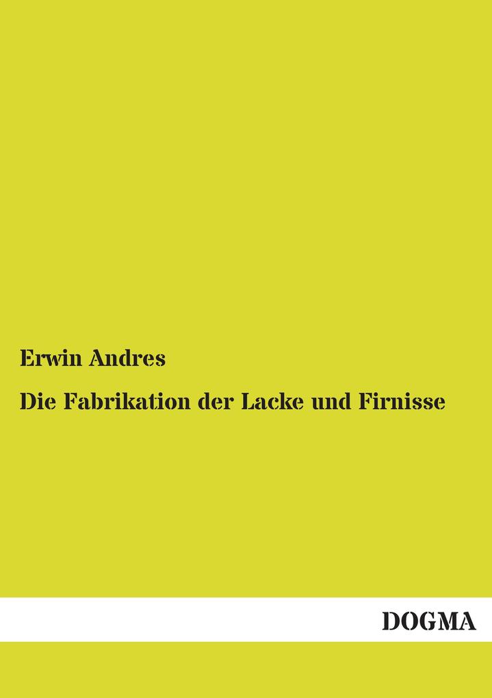 Die Fabrikation der Lacke und Firnisse