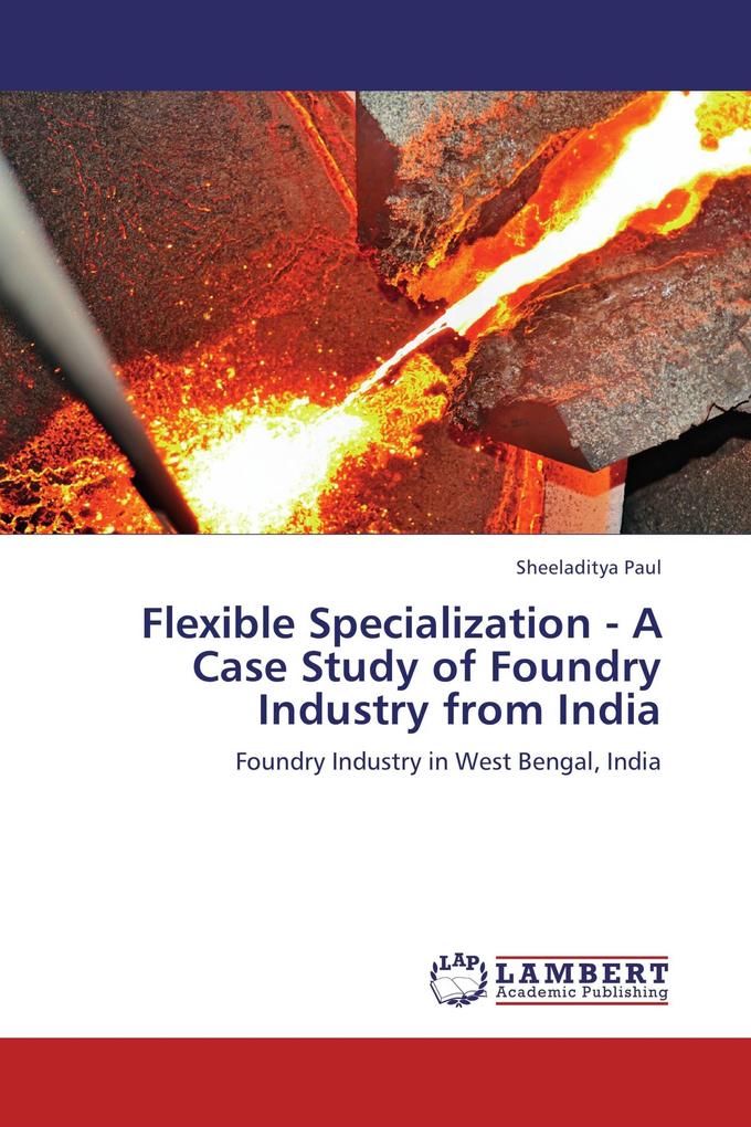 Flexible Specialization - A Case Study of Foundry Industry from India
