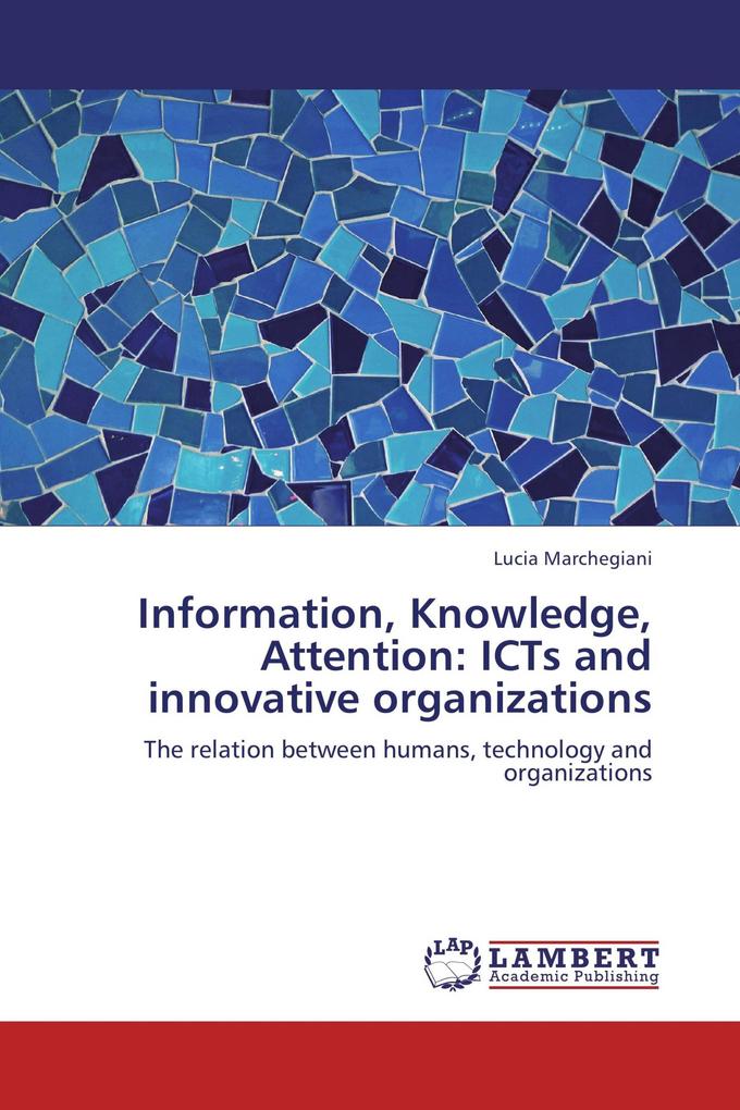 Information Knowledge Attention: ICTs and innovative organizations