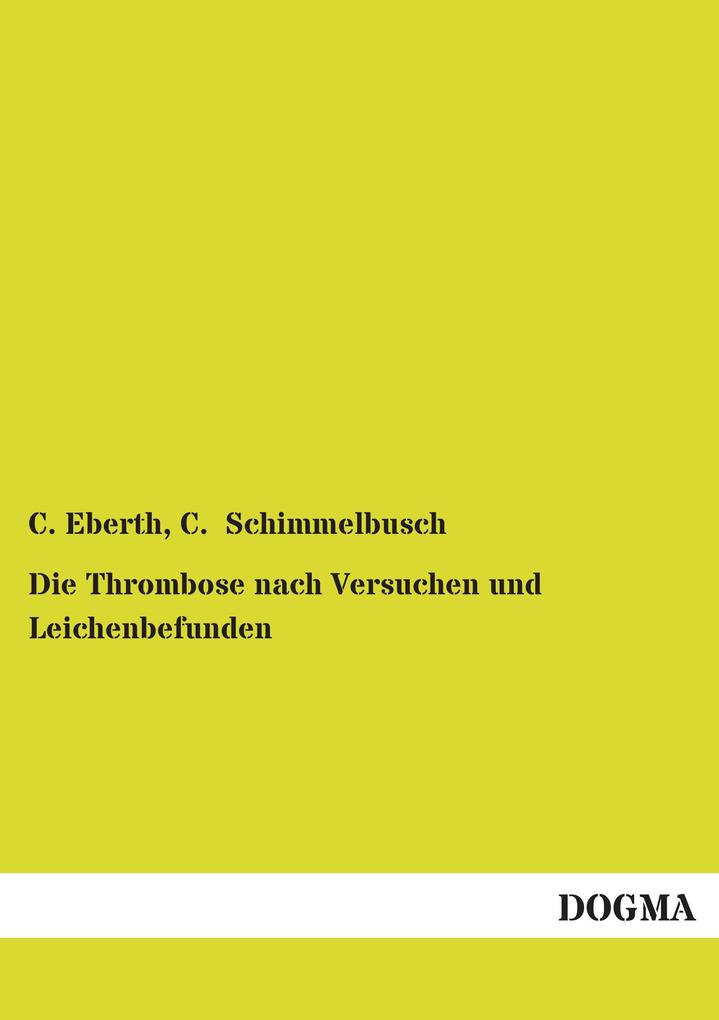 Die Thrombose nach Versuchen und Leichenbefunden