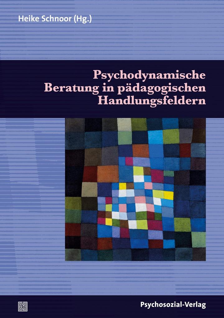 Psychodynamische Beratung in pädagogischen Handlungsfeldern
