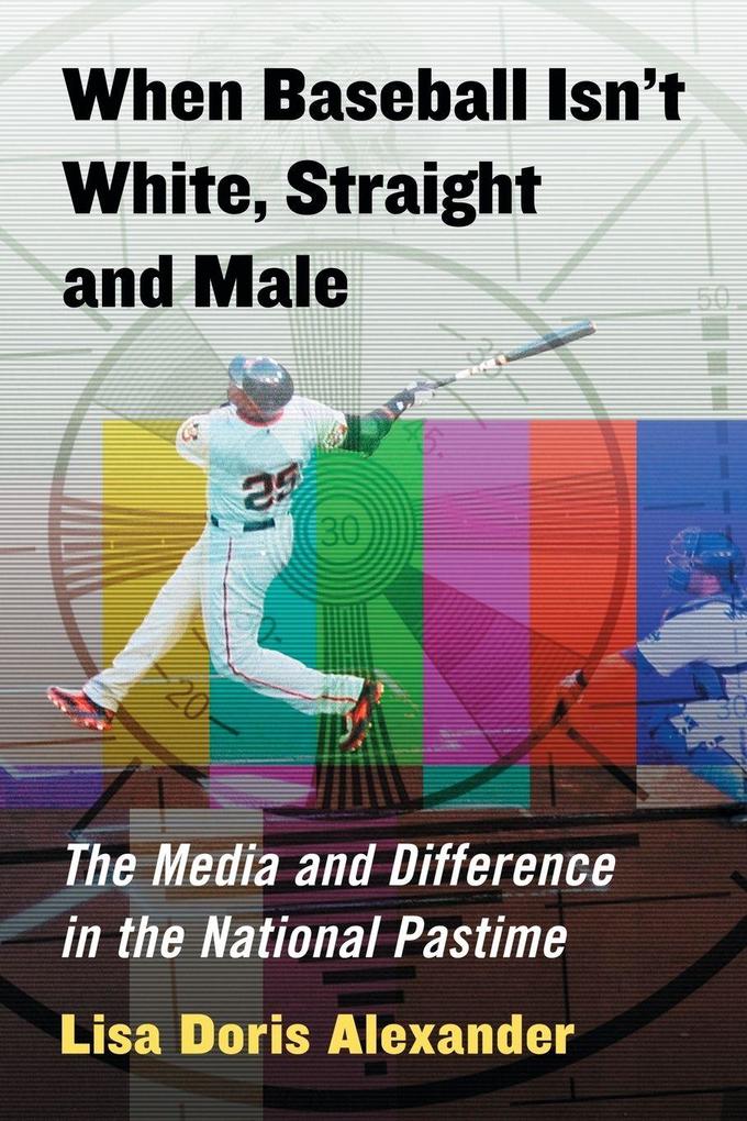 When Baseball Isn't White Straight and Male