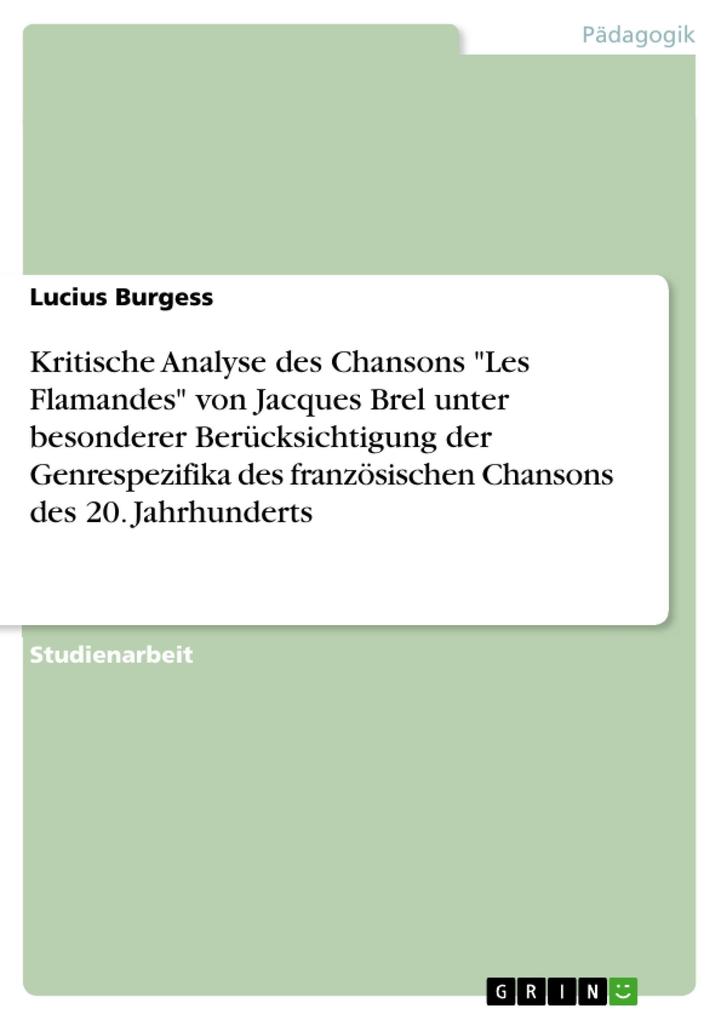 Kritische Analyse des Chansons Les Flamandes von Jacques Brel unter besonderer Berücksichtigung der Genrespezifika des französischen Chansons des 20. Jahrhunderts